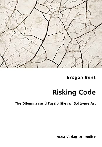 Risking Code The Dilemmas and Possibilities of Software Art