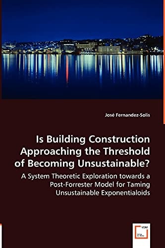 Is Building Construction Approaching the Threshold of Becoming Unsustainable? - a System Theoretic Exploration Towards a Post-Forrester Model for Tami