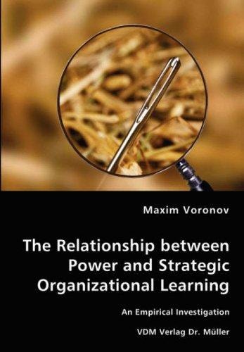 The Relationship Between Power and Strategic Organizational Learning An Empirical Investigation