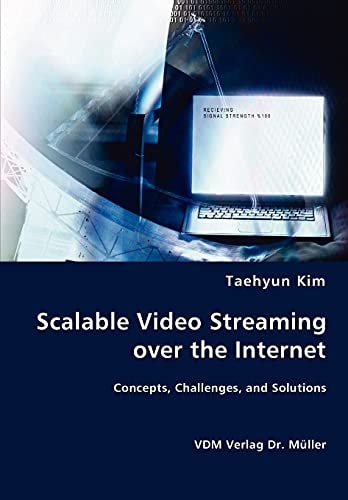 Scalable Video Streaming Over the Internet Concepts, Challenges, and Solutions