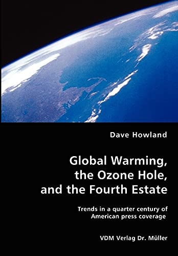 Global Warming, the Ozone Hole, and the Fourth Estate Trends in a Quarter Century of American Press Coverage