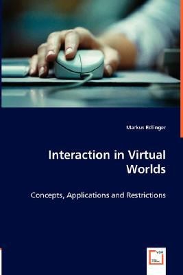Interaction in Virtual Worlds Concepts, Applications and Restrictions