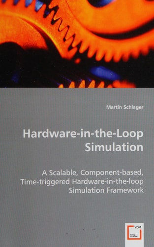 Hardware-in-the-Loop Simulation A Scalable, Component-based, Time-triggered Hardware-in-the-loop Simulation Framework