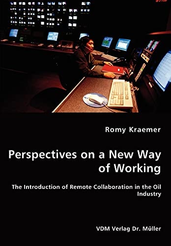 Perspectives on a New Way of Working The Introduction of Remote Collaboration in the Oil Industry