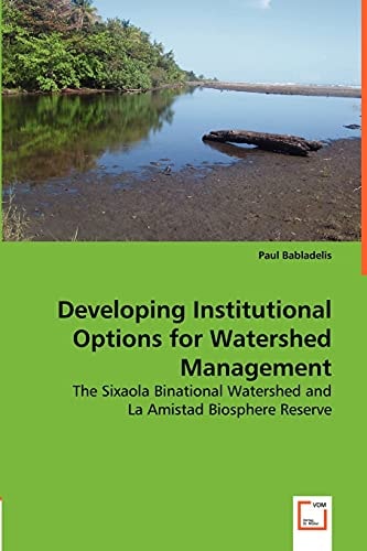 Developing Institutional Options for Watershep Management The Sixaola Binational Watershep and La Amistad Biosphere Reserve