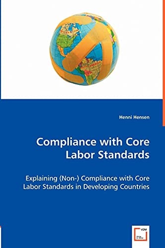 Compliance with Core Labor Standards Explaining (non-) Compliance with Core Labor Standards in Developing Countries