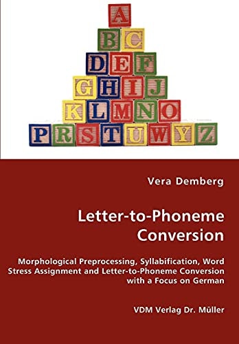 Letter-to-phoneme Conversion Morphological Preprocessing, Syllabification, Word Stress Assignment and Letter-to-phoneme Conversion with a Focus on German