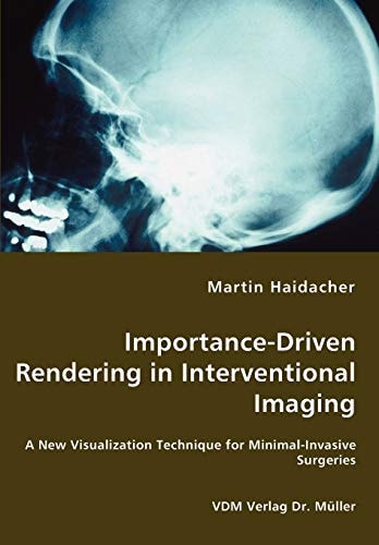 Importance-driven Rendering in Interventional Imaging A New Visualization Technique for Minimal-invasive Surgeries