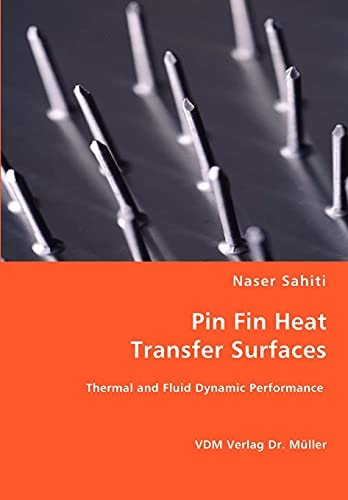 Pin Fin Heat Transfer Surfaces Thermal and Fluid Dynamic Performance
