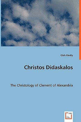 Christos Didaskalos The Christology of Clement of Alexandria
