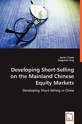 Developing Short-Selling on the Mainland Chinese Equity Markets Developing Short-Selling in China