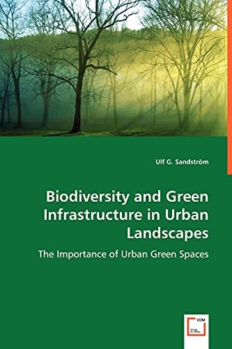 Biodiversity and Green Infrastructure in Urban Landscapes The Importance of Urban Green Spaces