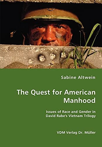 The Quest for American Manhood Issues of Race and Gender in David Rabe's Vietnam Trilogy