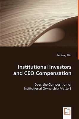 Institutional Investors and CEO Compensation Does the Composition of Institutional Ownership Matter?