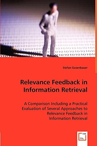 Relevance Feedback in Information Retrieval A Comparison Including a Practical Evaluation of Several Approaches to Relevance Feedback in Information Retrieval