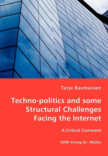Techno-politics and Some Structural Challenges Facing the Internet A Critical Comment