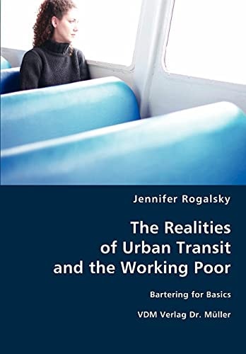 The Realities of Urban Transit and the Working Poor Bartering for Basics