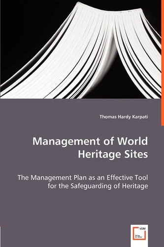 Management of World Heritage Sites The Management Plan as an Effective Tool for the Safeguarding of Heritage