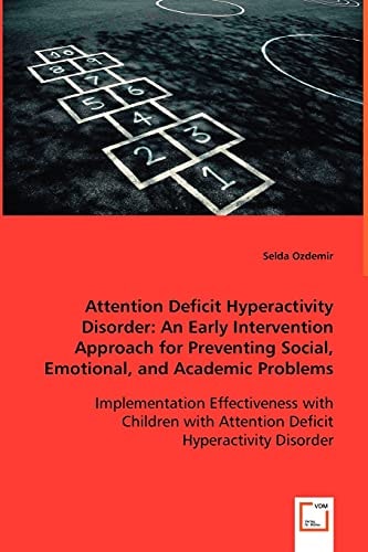 Attention Deficit Hyperactivity Disorder An Early Intervention Approach for Preventing Social, Emotional, and Academic Problems ; Implementation Effectiveness with Children with Attention Deficit Hyperactivity Disorder