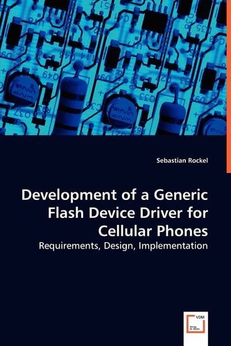 Development of a Generic Flash Device Driver for Cellular Phones Requirements, Design, Implementation