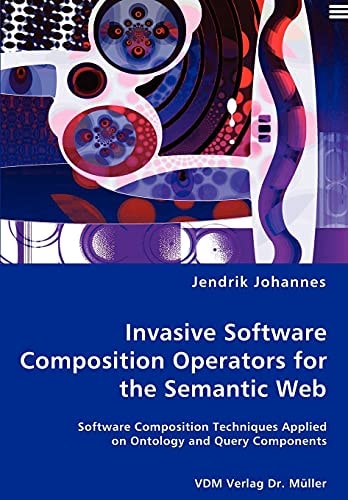 Invasive Software Composition Operators for the Semantic Web Software Composition Techniques Applied on Ontology and Query Components