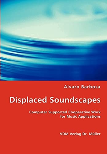 Displaced Soundscapes Computer Supported Cooperative Work for Music Applications