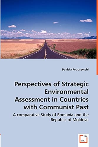 Perspectives of Strategic Environmental Assessment in Countries with Communist Past Perspectives of Implementation of Strategic Environmental Assessment ; a Comparative Study of Romania and the Republic of Moldova