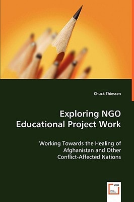Exploring NGO Educational Project Work Working Towards the Healing of Afghanistan and Other Conflict-Affected Nations