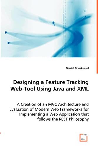Designing a Feature Tracking Web-Tool Using Java and XML A Creation of an MVC Architecture and Evaluation of Modern Web Frameworks for Implementing a Web Application that follows the REST Philosophy.