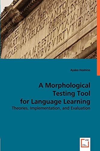 A Morphological Testing Tool for Language Learning Theories, Implementation, and Evaluation