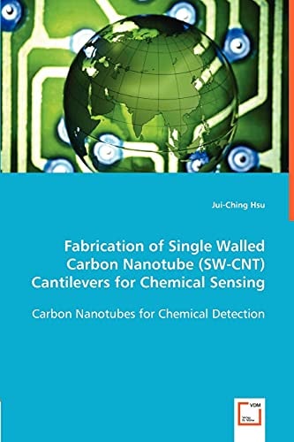 Fabrication of Single Walled Carbon Nanotube (SW-CNT) Cantilevers for Chemical Sensing Carbon Nanotubes for Chemical Detection
