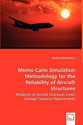 Monte Carlo Simulation Methodology for the Reliability of Aircraft Structures Reliability of Aircraft Structures Under Damage Tolerance Requirements