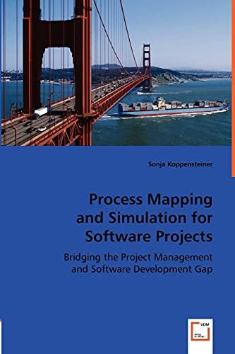 Process Mapping and Simulation for Software Projects Bridging the Project Management and Software Development Gap