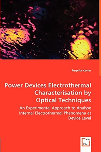 Power Devices Electrothermal Characterisation by Optical Techniques - an Experimental Approach to Analyse Internal Electrothermal Phenomena at Device