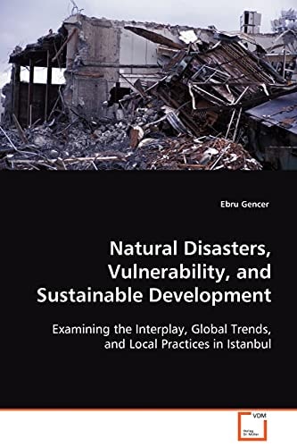Natural Disasters, Vulnerability, and Sustainable Development Examining the Interplay, Global Trends, and Local Practices in Istanbul