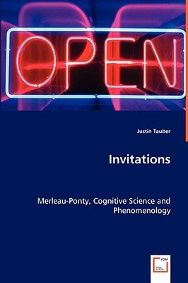 Invitations - Merleau-Ponty, Cognitive Science and Phenomenology