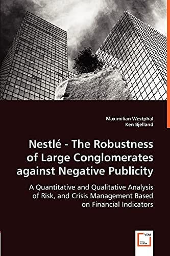 Nestlt - the Robustness of Large Conglomerates Against Negative Publicity - a Quantitative and Qualitative Analysis of Risk, and Crisis Management Bas