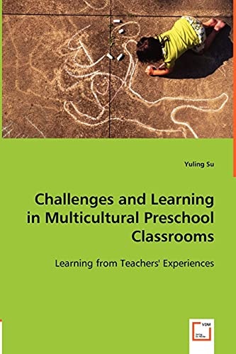Challenges and Learning in Multicultural Preschool Classrooms Learning from Teachers' Experiences