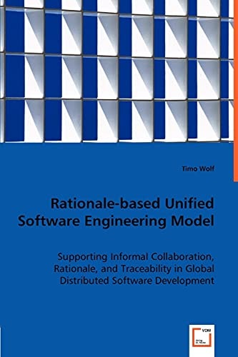 Rationale-based Unified Software Engineering Model Supporting Informal Collaboration, Rationale, and Traceability in Global Distributed Software Development