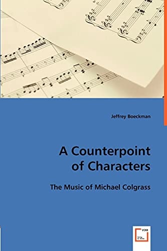 A Counterpoint of Characters The Music of Michael Colgrass