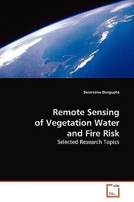 Remote Sensing of Vegetation Water and Fire Risk Selected Research Topics