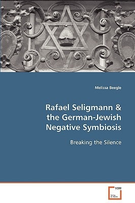 Rafael Seligmann and the German-Jewish Negative Symbiosis