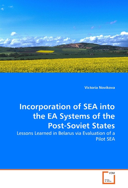 Incorporation of SEA into the EA Systems of the Post-Soviet States: Lessons Learned in Belarus via Evaluation of a Pilot SEA