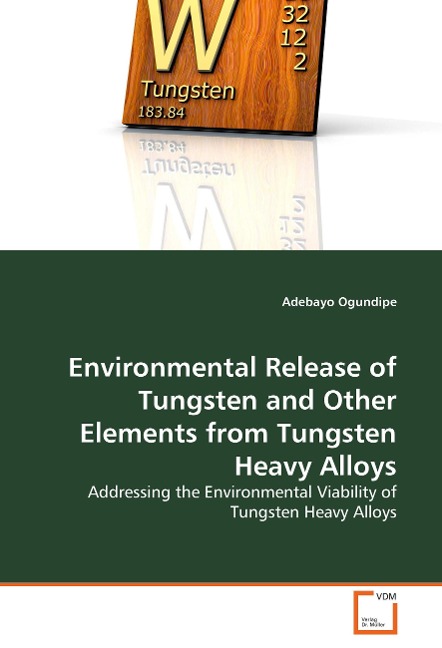 Environmental Release of Tungsten and Other Elements from Tungsten Heavy Alloys: Addressing the Environmental Viability of Tungsten Heavy Alloys