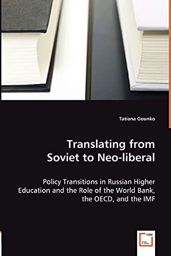 Translating from Soviet to Neo-liberal Policy Transitions in Russian Higher Education and the Role of the World Bank, the OECD, and the IMF