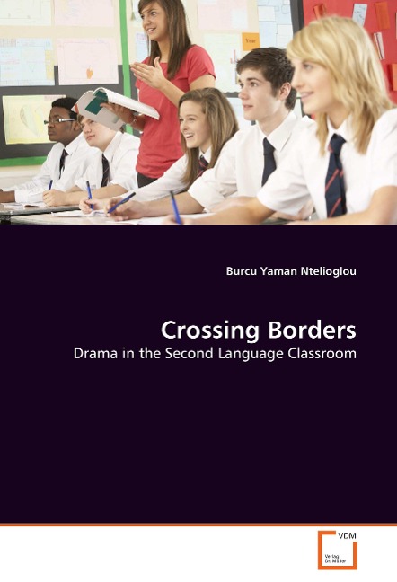 Crossing Borders: Drama in the Second Language Classroom