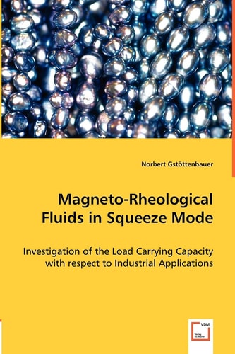 Magneto-Rheological Fluids in Squeeze Mode: Investigation of the Load Carrying Capacity with respect to Industrial Applications