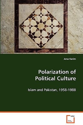 Polarization of Political Culture Islam and Pakistan, 1958-1988