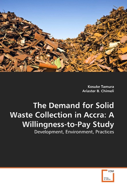 The Demand for Solid Waste Collection in Accra: A Willingness-to-Pay Study: Development, Environment, Practices