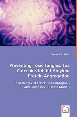 Preventing Toxic Tangles Tea Catechins Inhibit Amyloid Protein Aggregation